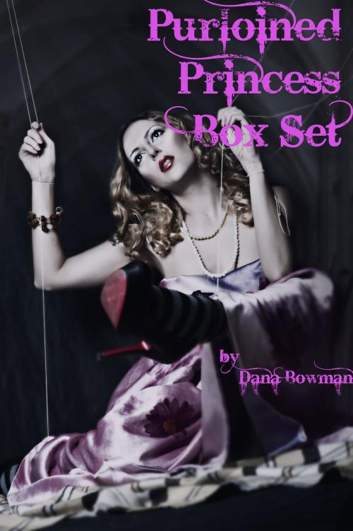 Cover of the book Purloined Princess Box Set (Fantasy Erotica Anthology) by Dana Bowman, Dana Bowman