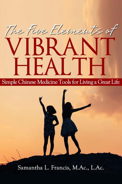 Cover of the book The Five Elements of Vibrant Health by Samantha Francis, Samantha Francis