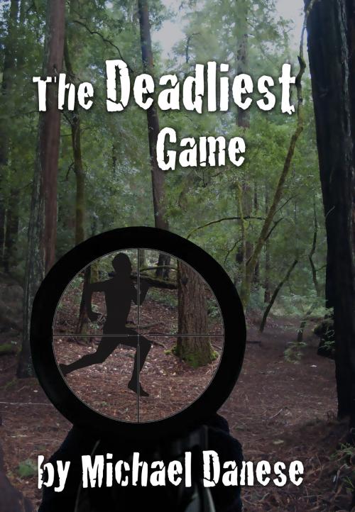 Cover of the book The Deadliest Game by Michael Danese, Michael Danese