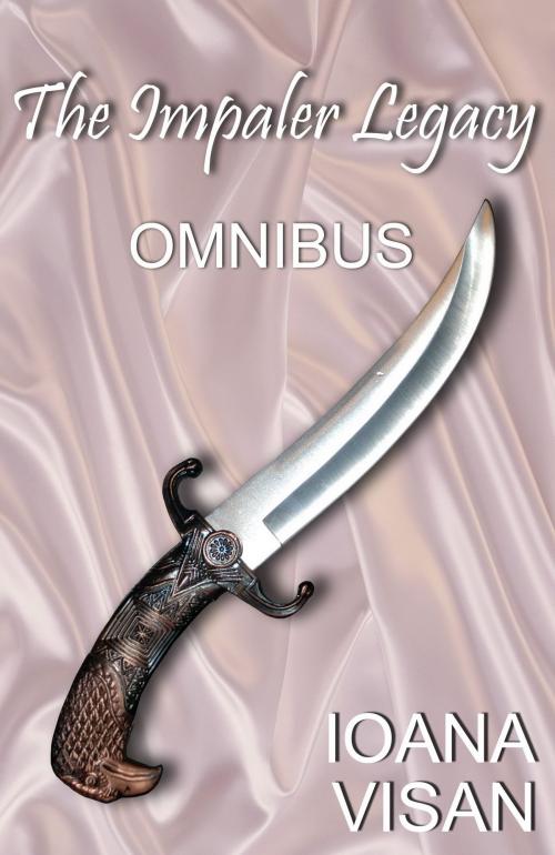 Cover of the book The Impaler Legacy Omnibus by Ioana Visan, Ioana Visan