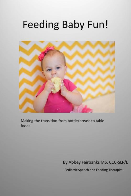 Cover of the book Baby Feeding Fun! by Abbey Fairbanks, Abbey Fairbanks