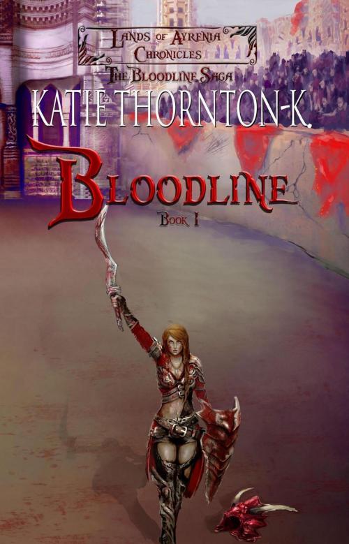 Cover of the book Bloodline by Katie Thornton-K, Katie Thornton-K