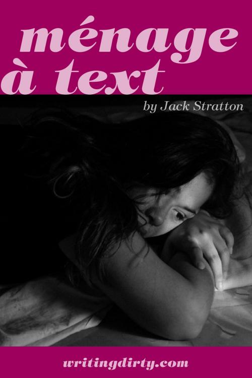 Cover of the book Ménage à Text by Jack Stratton, Jack Stratton