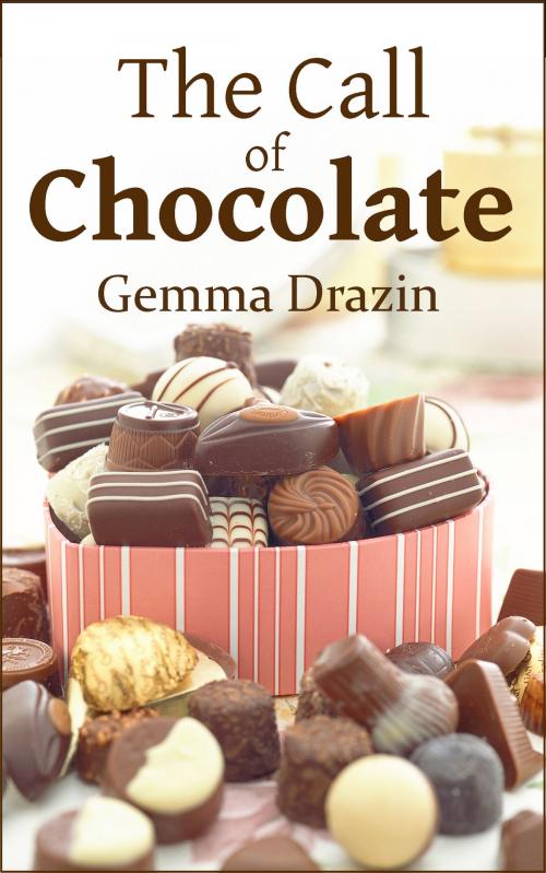 Cover of the book The Call of Chocolate by Gemma Drazin, Chardonian Press