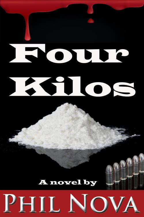 Cover of the book Four Kilos by Phil Nova, Phil Nova