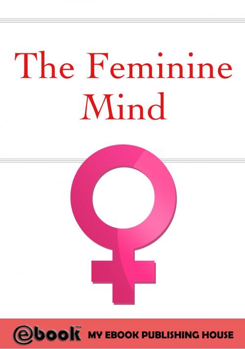 Cover of the book The Feminine Mind by My Ebook Publishing House, My Ebook Publishing House