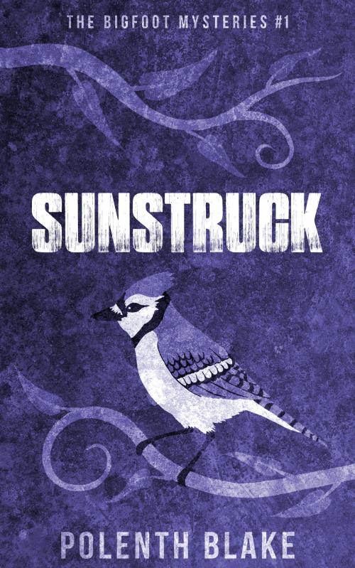 Cover of the book Sunstruck by Polenth Blake, Polenth Blake