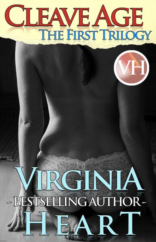 Cover of the book Cleave Age: The First Trilogy by Virginia Heart, Virginia Heart