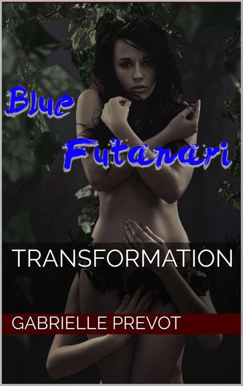 Cover of the book Blue Futanari: Transformation by Gabrielle Prevot, Gabrielle Prevot