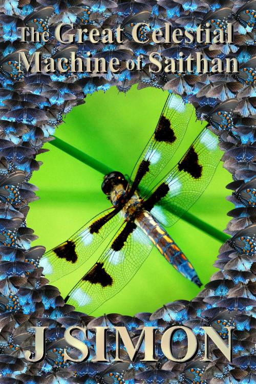 Cover of the book The Great Celestial Machine of Saithan by J Simon, J Simon