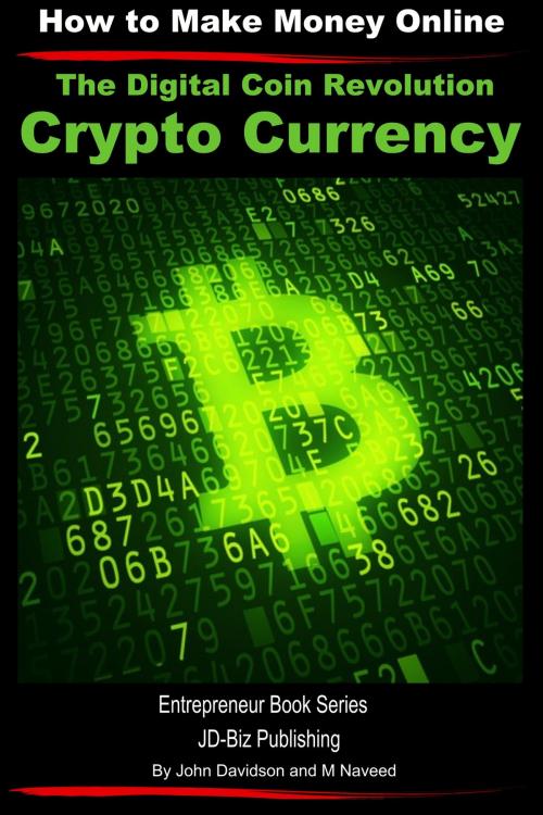 Cover of the book The Digital Coin Revolution: Crypto Currency - How to Make Money Online by M. Naveed, John Davidson, JD-Biz Corp Publishing