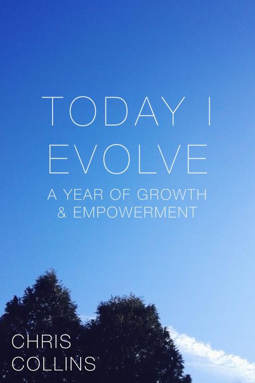 Cover of the book Today I Evolve: A Year of Growth & Empowerment by Chris Collins, Chris Collins