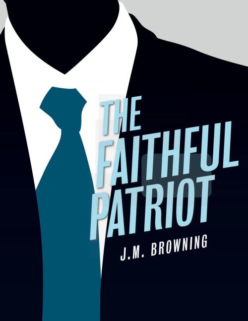 Cover of the book The Faithful Patriot by JM Browning, JM Browning