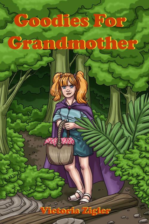 Cover of the book Goodies For Grandmother by Victoria Zigler, Victoria Zigler