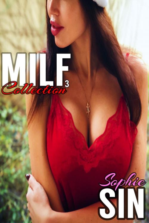 Cover of the book MILF Collection 3 by Sophie Sin, Lunatic Ink Publishing