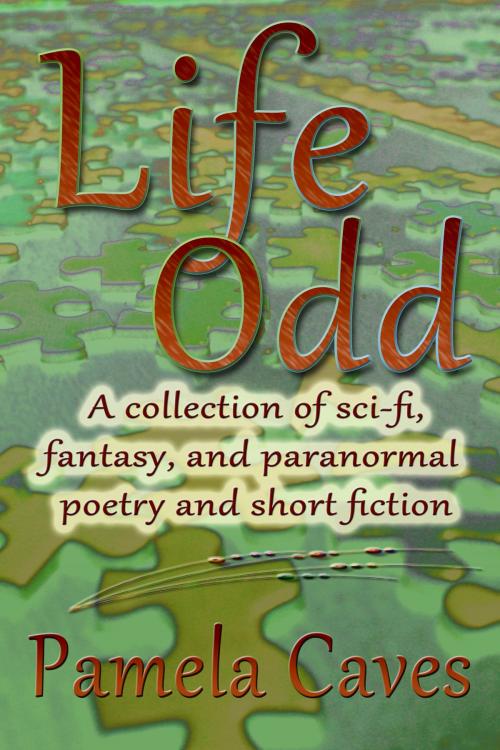 Cover of the book Life Odd by Pamela Caves, Pamela Caves