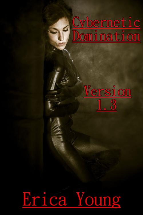 Cover of the book Cybernetic Domination: Version 1.3 by Erica Young, Erica Young