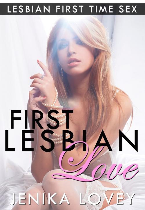 Cover of the book First Lesbian Love: Lesbian First Time Sex by Jenika Lovey, Gold Crown