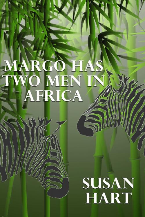 Cover of the book Margo Has Two Men In Africa by Susan Hart, Susan Hart