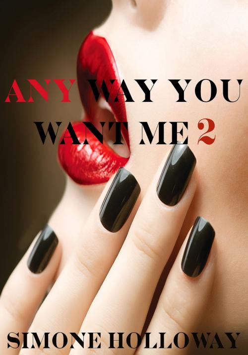 Cover of the book Any Way You Want Me 2 (The Billionaire's Possession) by Simone Holloway, Simone Holloway