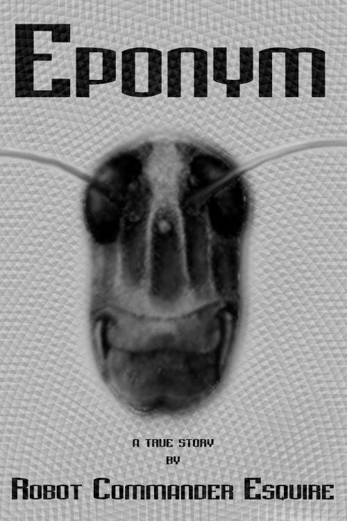 Cover of the book Eponym by Robot Commander Esquire, Robot Commander Esquire