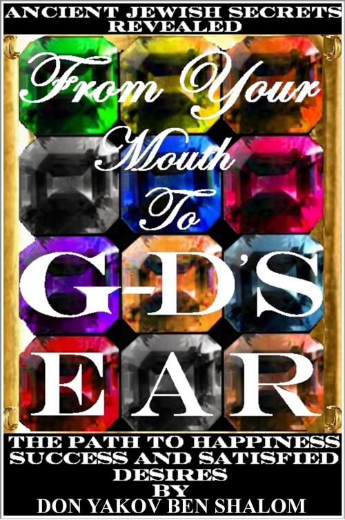 Cover of the book From Your Mouth To G-d's Ear by Don Yakov Ben Shalom, Don Yakov Ben Shalom