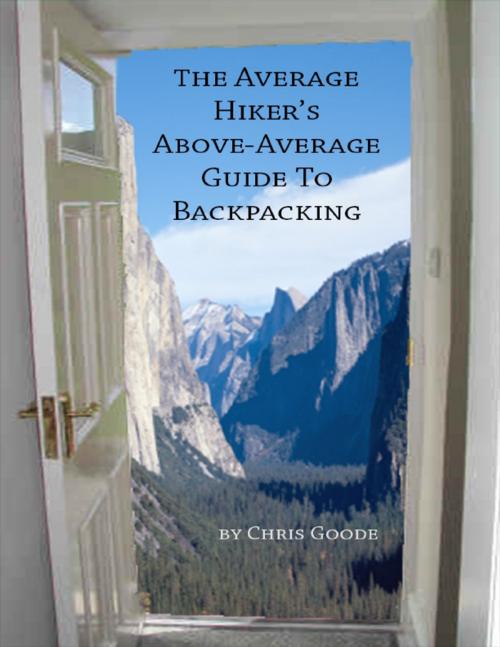 Cover of the book The Average Hiker's Above-Average Guide to Backpacking by Chris Goode, Lulu.com