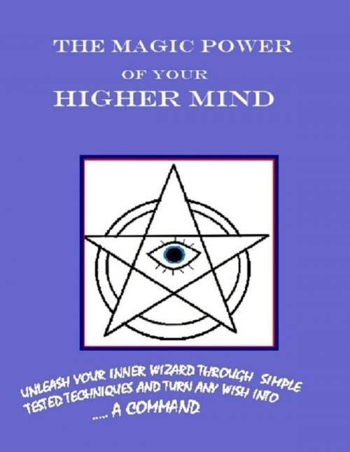 Cover of the book The Magic Power of Your Higher Mind by D. Dormi, Lulu.com