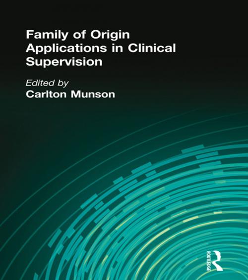 Cover of the book Family of Origin Applications in Clinical Supervision by Carlton Munson, Taylor and Francis