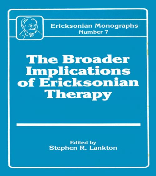Cover of the book Broader Implications Of Ericksonian Therapy by Stephen R. Lankton, Taylor and Francis