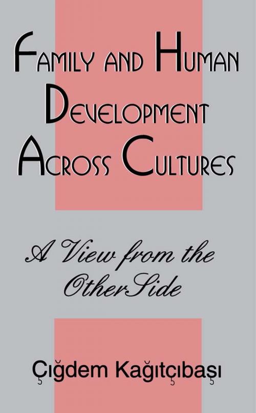 Cover of the book Family and Human Development Across Cultures by €igdem Kagitibasi, Taylor and Francis