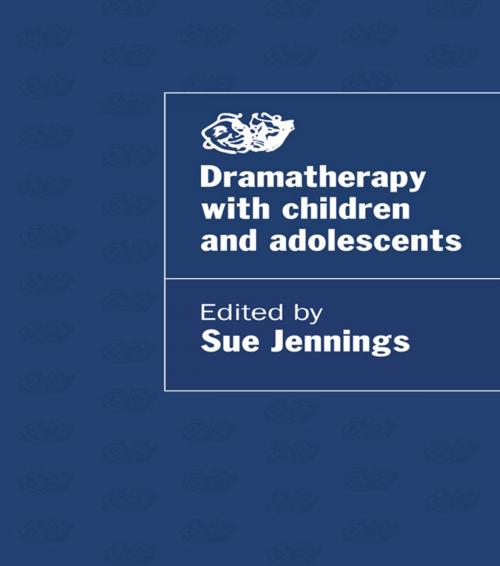 Cover of the book Dramatherapy with Children and Adolescents by , Taylor and Francis