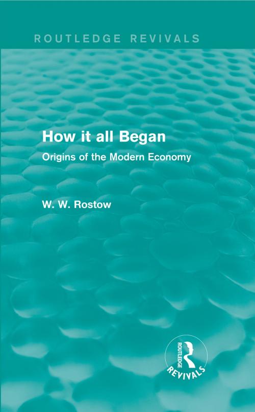 Cover of the book How it all Began (Routledge Revivals) by W. W. Rostow, Taylor and Francis
