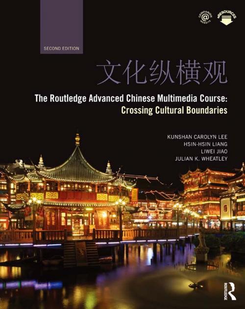 Cover of the book The Routledge Advanced Chinese Multimedia Course by Carolyn Lee, Hsin-hsin Liang, Liwei Jiao, Julian Wheatley, Taylor and Francis
