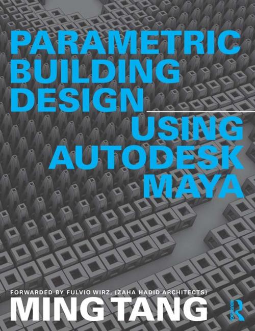 Cover of the book Parametric Building Design Using Autodesk Maya by Ming Tang, Taylor and Francis