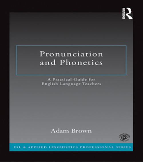 Cover of the book Pronunciation and Phonetics by Adam Brown, Taylor and Francis