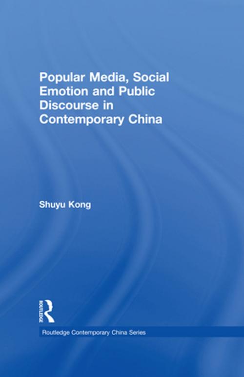 Cover of the book Popular Media, Social Emotion and Public Discourse in Contemporary China by Shuyu Kong, Taylor and Francis