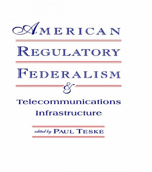 Cover of the book American Regulatory Federalism and Telecommunications Infrastructure by , Taylor and Francis
