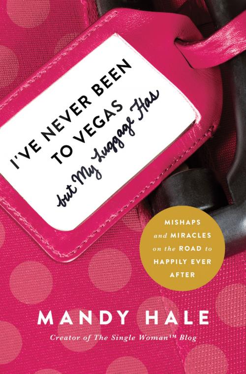 Cover of the book I've Never Been to Vegas, but My Luggage Has by Mandy Hale, Thomas Nelson