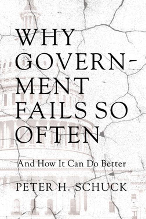 Cover of the book Why Government Fails So Often by Peter H. Schuck, Princeton University Press