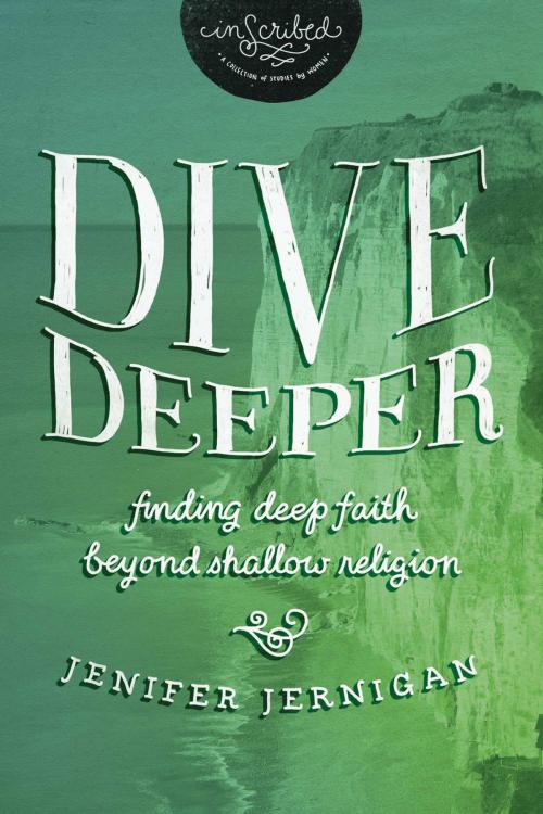 Cover of the book Dive Deeper by Jenifer Jernigan, InScribed, Thomas Nelson