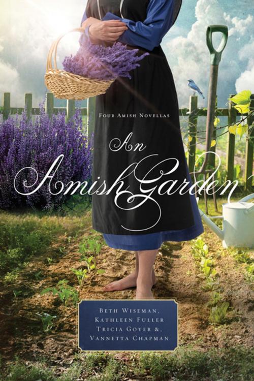 Cover of the book An Amish Garden by Beth Wiseman, Kathleen Fuller, Tricia Goyer, Vannetta Chapman, Thomas Nelson