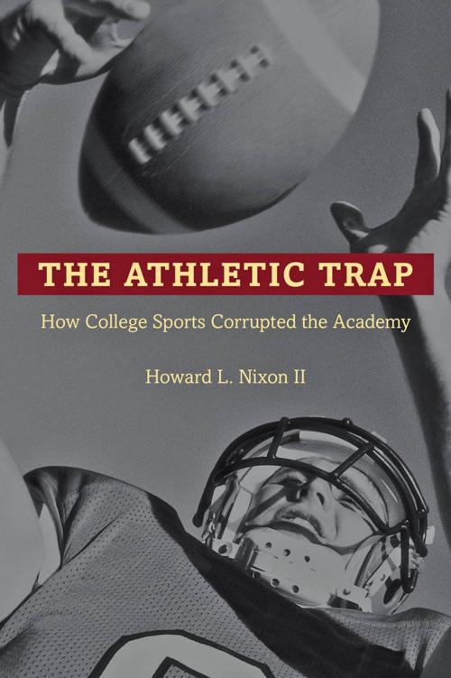 Cover of the book The Athletic Trap by Howard L. Nixon II, Johns Hopkins University Press