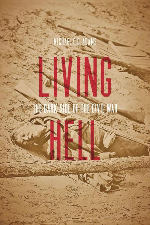 Cover of the book Living Hell by Michael C. C. Adams, Johns Hopkins University Press