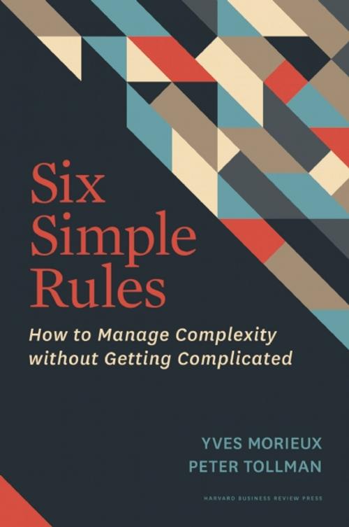 Cover of the book Six Simple Rules by Yves Morieux, Peter Tollman, Harvard Business Review Press