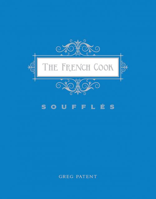 Cover of the book The French Cook - Souffles by Greg Patent, Gibbs Smith