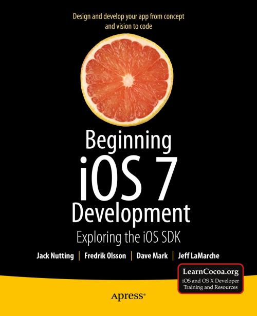 Cover of the book Beginning iOS 7 Development by Jack Nutting, David Mark, Jeff LaMarche, Fredrik Olsson, Apress