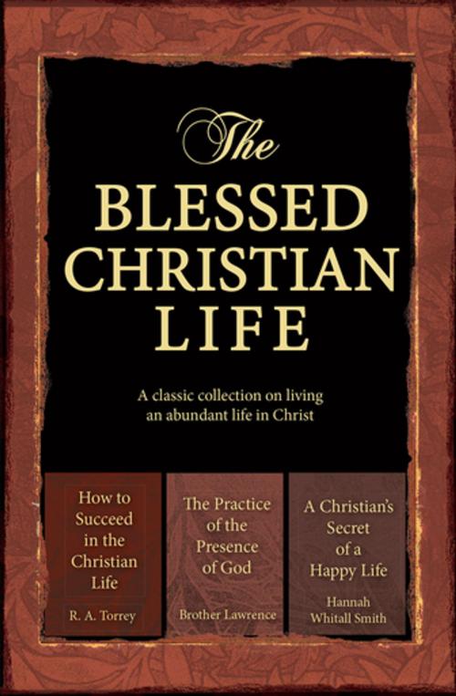 Cover of the book The Blessed Christian Life (eBook) by Christian Art Publishers Christian Art Publishers, Christian Art Distributors Pty Ltd