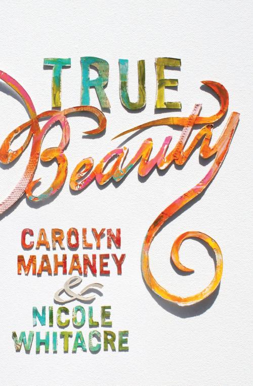 Cover of the book True Beauty by Nicole Mahaney Whitacre, Carolyn Mahaney, Crossway