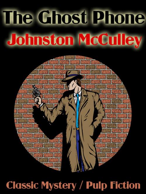 Cover of the book The Ghost Phone by Johnston McCulley, Wildside Press LLC
